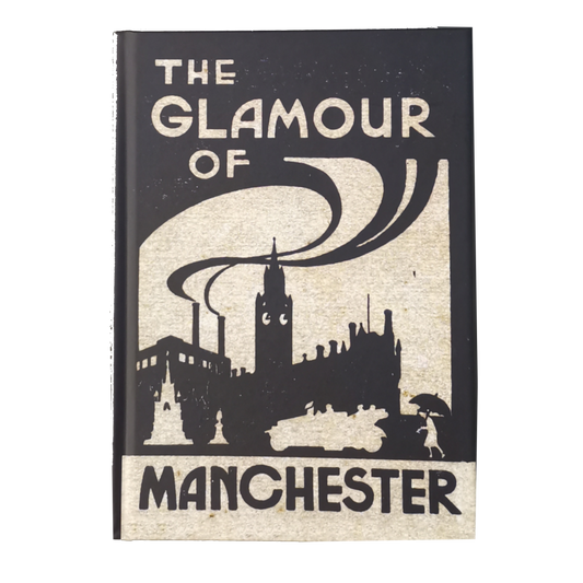 Casebound notebook with The Glamour of Manchester with black and white silhouettes of Manchester town hall, mills and a car. 